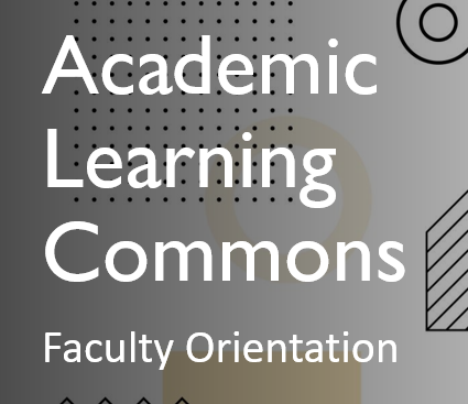  Image of Academic Learning Commons Faculty Orientation